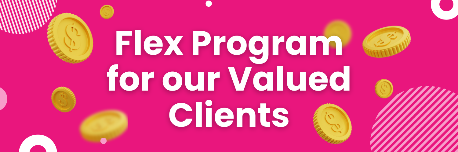 Flex Program for our Valued Clients